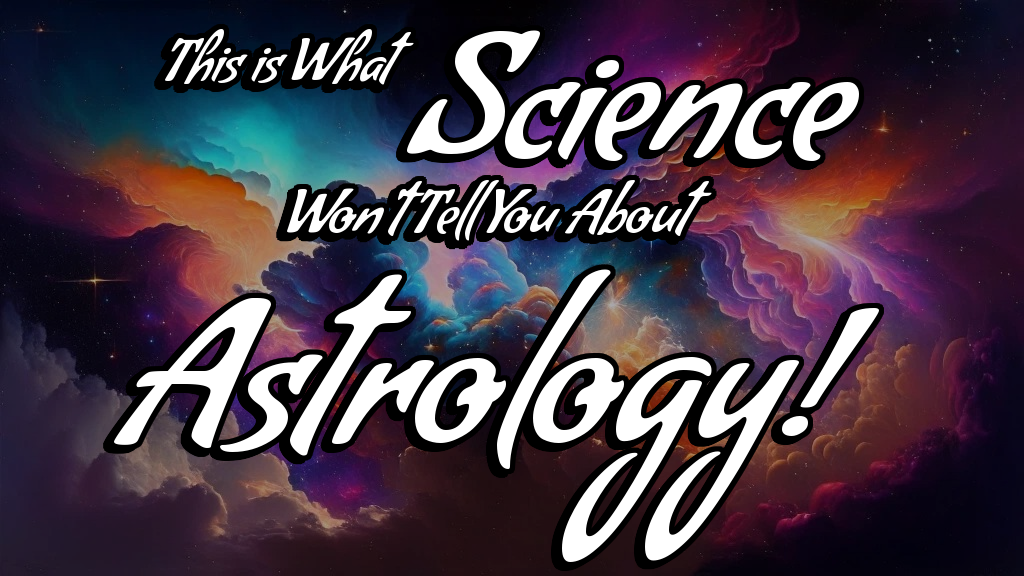 The Secrets of Astrology: Ancient Insights Beyond Modern Science